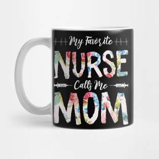 My Favorite Nurse Calls Me Mom Mug